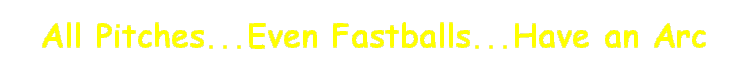 All Pitches...Even Fastballs...Have an Arc